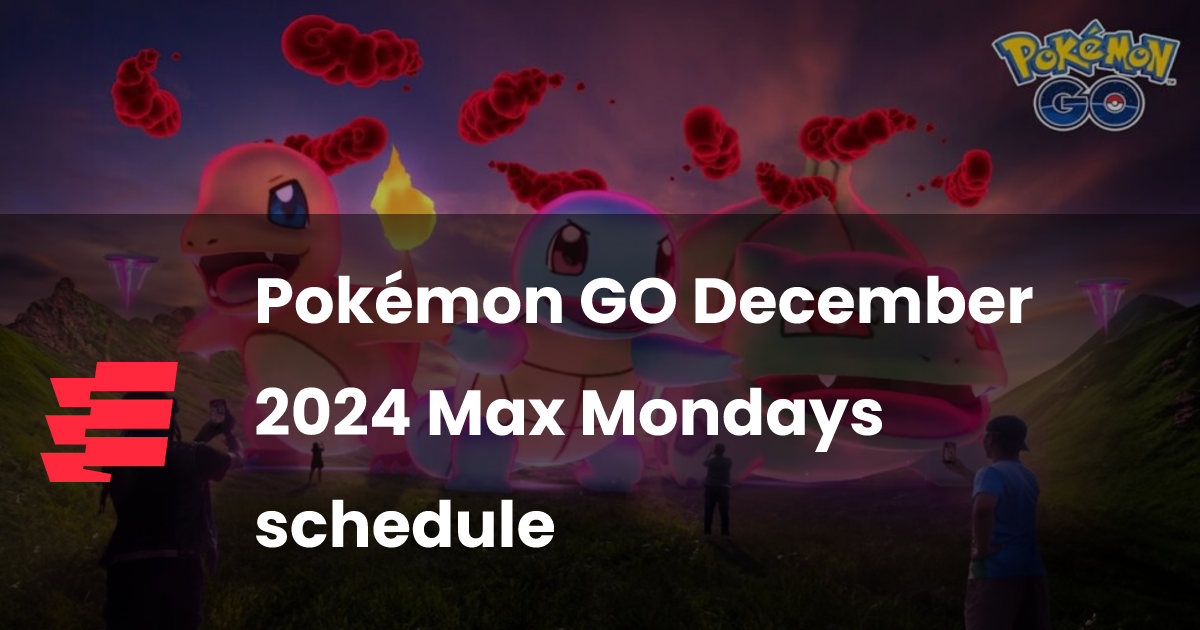 Pokémon GO December 2024 Max Mondays schedule esports.gg